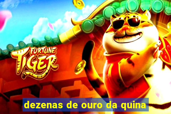 dezenas de ouro da quina